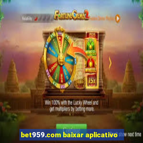 bet959.com baixar aplicativo